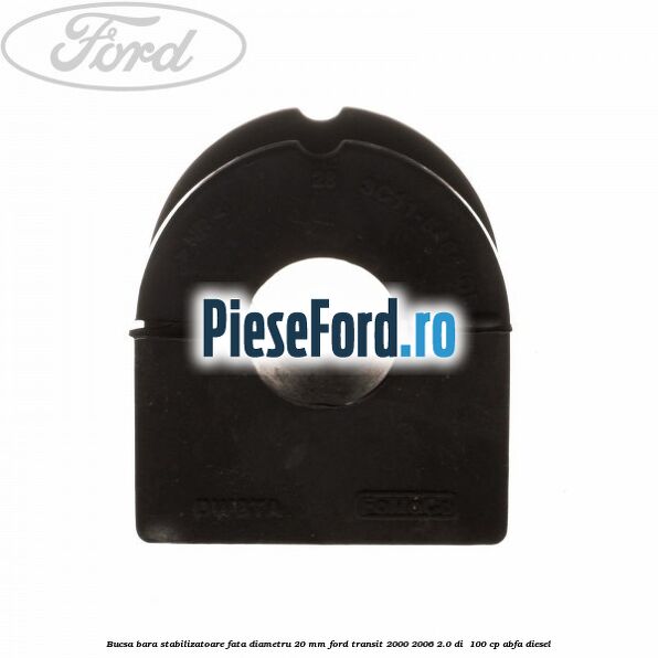 Bucsa bara stabilizatoare fata diametru 20 mm Ford Transit 2000-2006 2.0 DI  100 cp