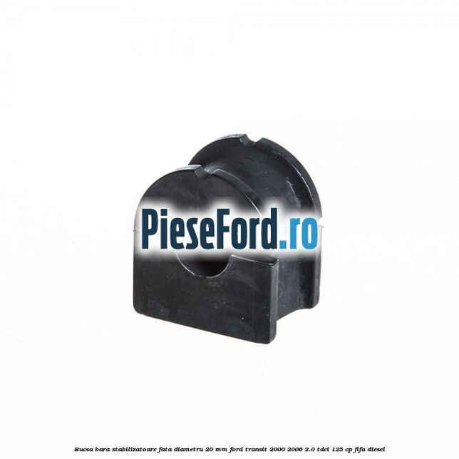 Bucsa bara stabilizatoare fata diametru 20 mm Ford Transit 2000-2006 2.0 TDCi 125 cp FIFA diesel