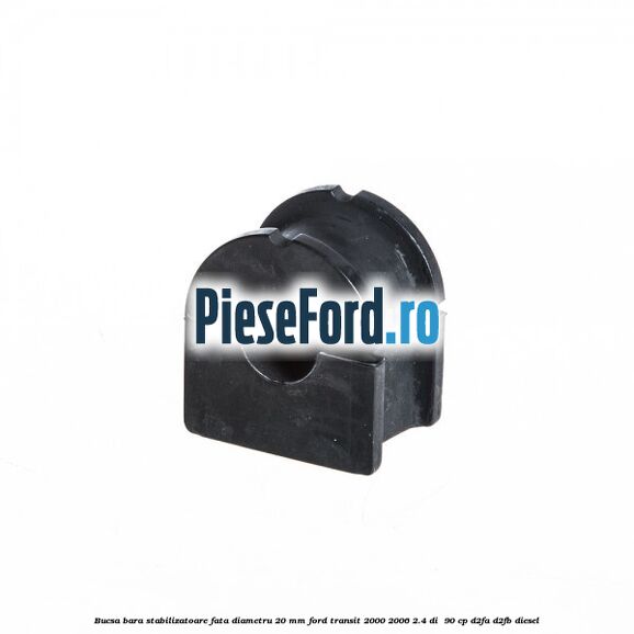 Bucsa bara stabilizatoare fata diametru 20 mm Ford Transit 2000-2006 2.4 DI  90 cp D2FA, D2FB diesel