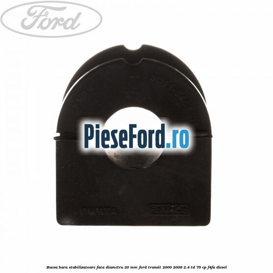 Bucsa bara stabilizatoare fata diametru 20 mm Ford Transit 2000-2006 2.4 TD 75 cp