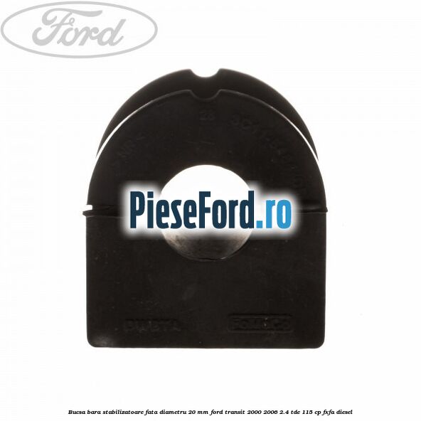Bucsa bara stabilizatoare fata diametru 20 mm Ford Transit 2000-2006 2.4 TDE 115 cp FXFA diesel