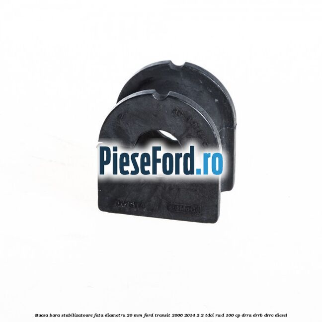 Bucsa bara stabilizatoare fata diametru 20 mm Ford Transit 2006-2014 2.2 TDCi RWD 100 cp DRRA, DRRB, DRRC diesel