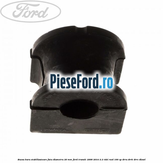 Bucsa bara stabilizatoare fata diametru 20 mm Ford Transit 2006-2014 2.2 TDCi RWD 100 cp DRRA, DRRB, DRRC diesel