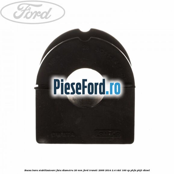 Bucsa bara stabilizatoare fata diametru 20 mm Ford Transit 2006-2014 2.4 TDCi 100 cp