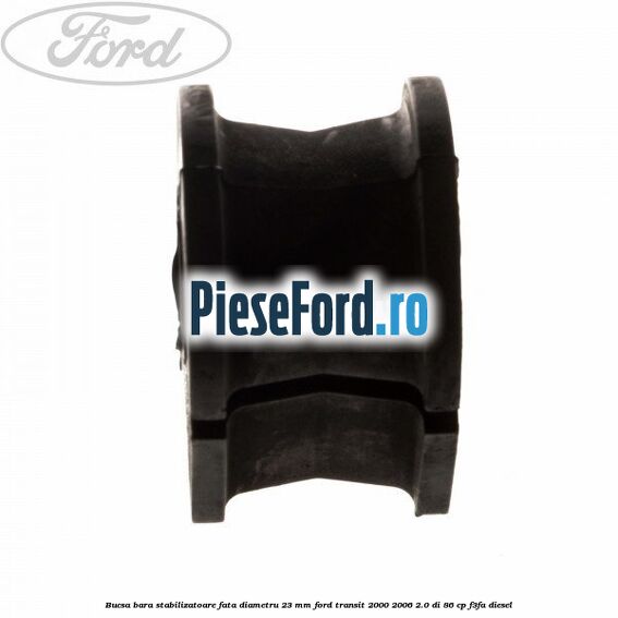 Bucsa, bara stabilizatoare fata diametru 23 mm Ford Transit 2000-2006 2.0 DI 86 cp F3FA diesel