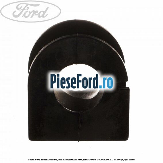 Bucsa, bara stabilizatoare fata diametru 23 mm Ford Transit 2000-2006 2.0 DI 86 cp