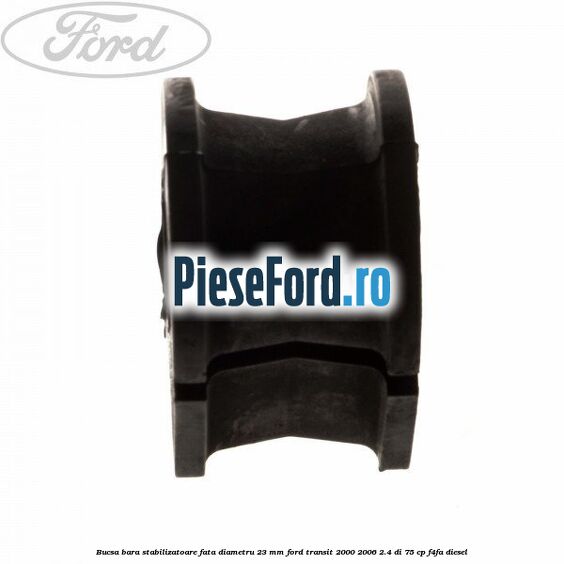 Bucsa, bara stabilizatoare fata diametru 23 mm Ford Transit 2000-2006 2.4 DI 75 cp F4FA diesel