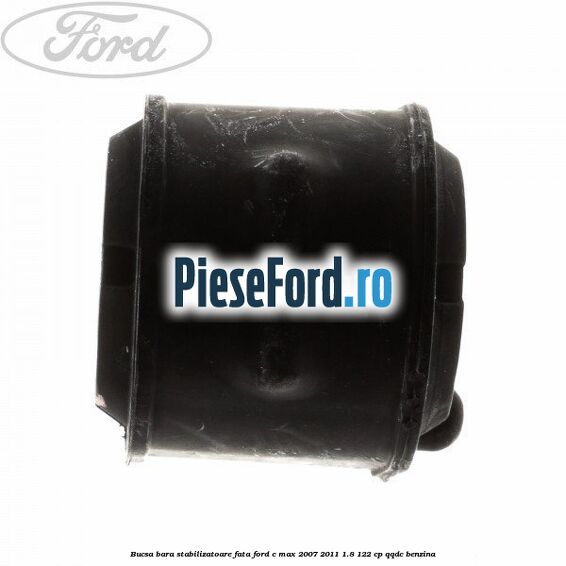 Bucsa bara stabilizatoare fata Ford C-Max 2007-2011 1.8 122 cp QQDC benzina