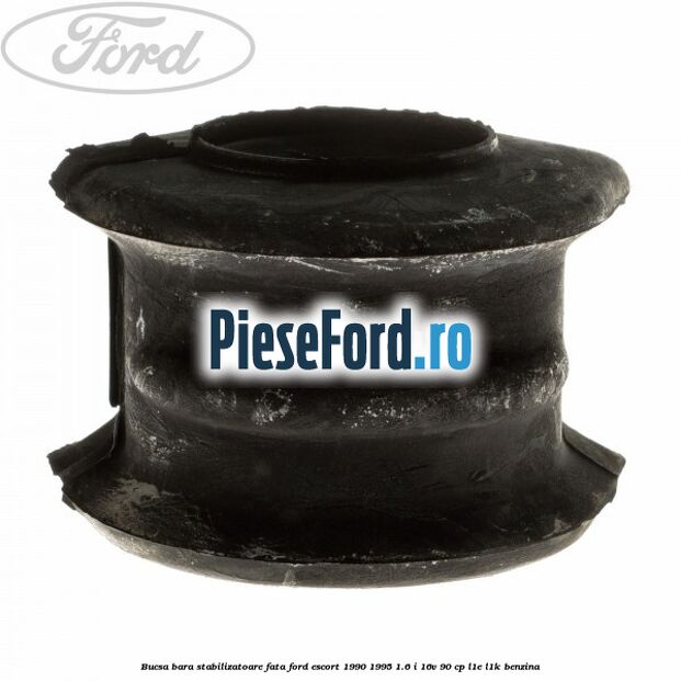 Bucsa bara stabilizatoare fata Ford Escort 1990-1995 1.6 i 16V 90 cp L1E, L1K benzina
