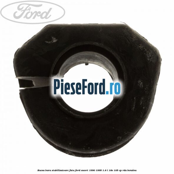 Bucsa bara stabilizatoare fata Ford Escort 1990-1995 1.8 i 16V 105 cp RDA benzina