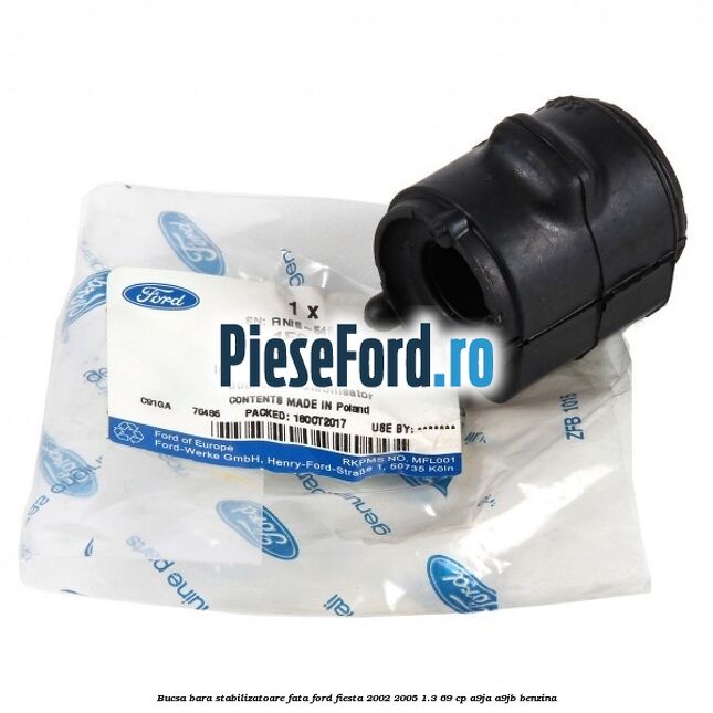 Bucsa bara stabilizatoare fata Ford Fiesta 2002-2005 1.3 69 cp Bucsa bara stabilizatoare fata Ford Fiesta 2002-2005 1.3 69 cp A9JA, A9JB benzina