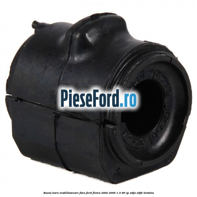 Bucsa bara stabilizatoare fata Ford Fiesta 2002-2005 1.3 69 cp Bucsa bara stabilizatoare fata Ford Fiesta 2002-2005 1.3 69 cp A9JA, A9JB benzina