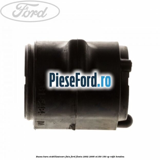 Bucsa bara stabilizatoare fata Ford Fiesta 2002-2005 ST150 150 cp N4JB benzina