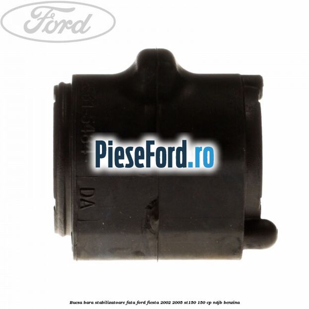 Bucsa bara stabilizatoare fata Ford Fiesta 2002-2005 ST150 150 cp N4JB benzina