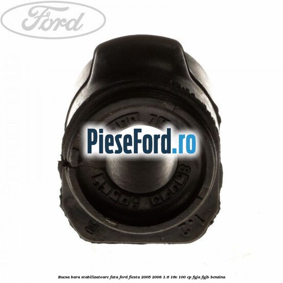 Bucsa bara stabilizatoare fata Ford Fiesta 2005-2008 1.6 16V 100 cp FYJA, FYJB benzina