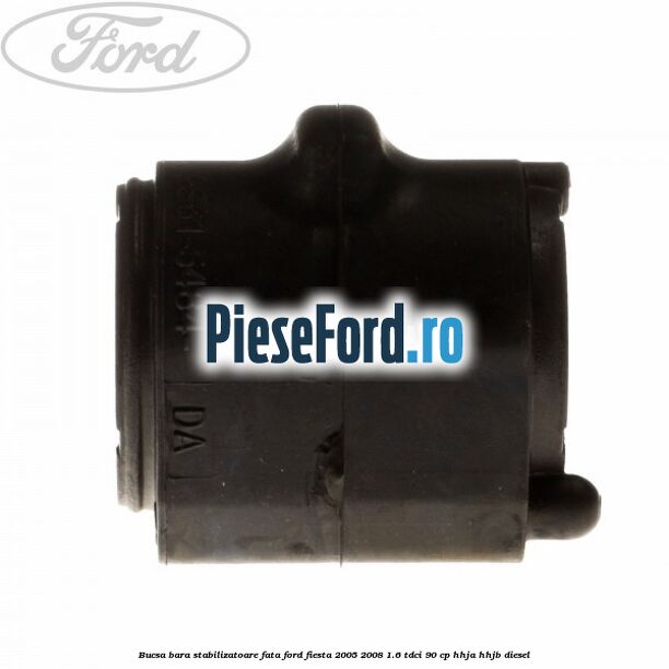 Bucsa bara stabilizatoare fata Ford Fiesta 2005-2008 1.6 TDCi 90 cp HHJA, HHJB diesel