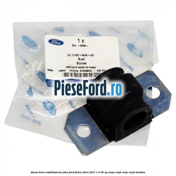 Bucsa bara stabilizatoare fata Ford Fiesta 2013-2017 1.0 65 cp XMJA, XMJB, XMJC, XMJD benzina