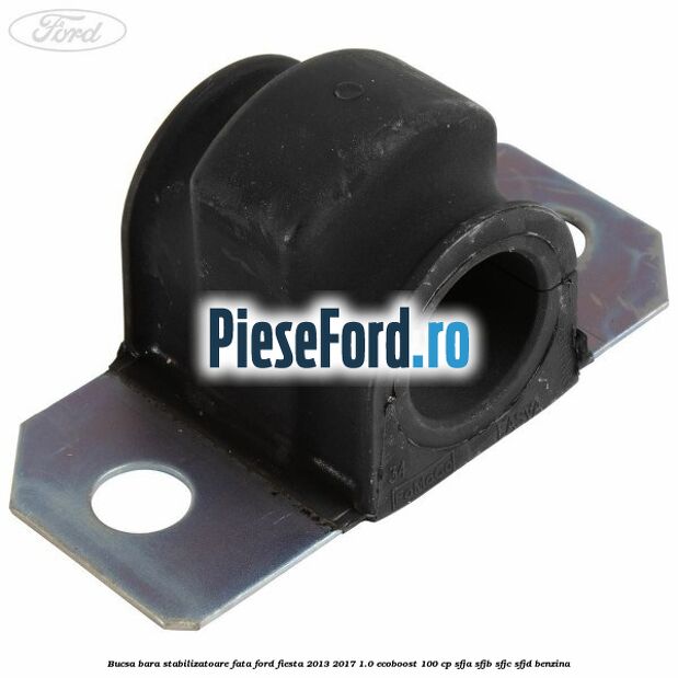 Bucsa bara stabilizatoare fata Ford Fiesta 2013-2017 1.0 EcoBoost 100 cp SFJA, SFJB, SFJC, SFJD benzina