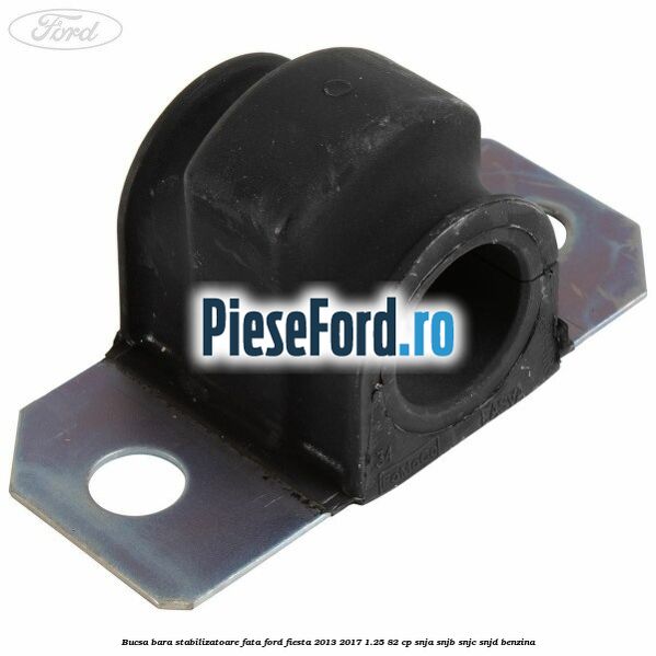Bucsa bara stabilizatoare fata Ford Fiesta 2013-2017 1.25 82 cp SNJA, SNJB, SNJC, SNJD benzina
