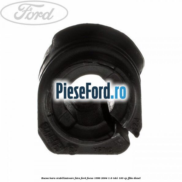 Bucsa bara stabilizatoare fata Ford Focus 1998-2004 1.8 TDCi 100 cp FFDA diesel