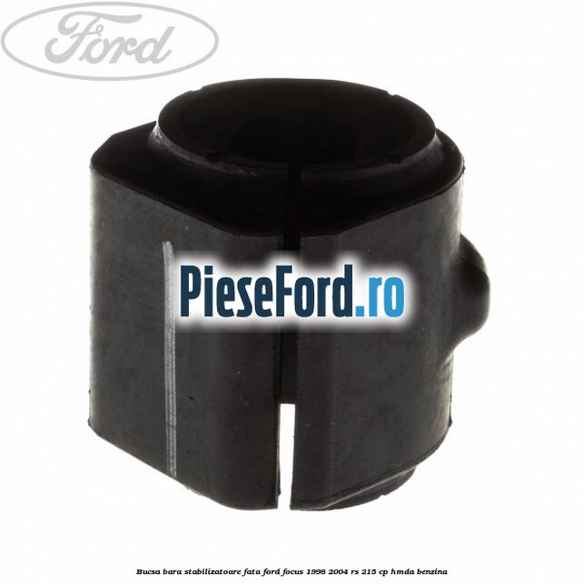 Bucsa bara stabilizatoare fata Ford Focus 1998-2004 RS 215 cp HMDA benzina