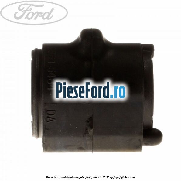 Bucsa bara stabilizatoare fata Ford Fusion 1.25 75 cp FUJA, FUJB benzina