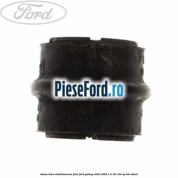 Bucsa bara stabilizatoare fata Ford Galaxy 2000-2006 1.9 TDI 150 cp BTB diesel