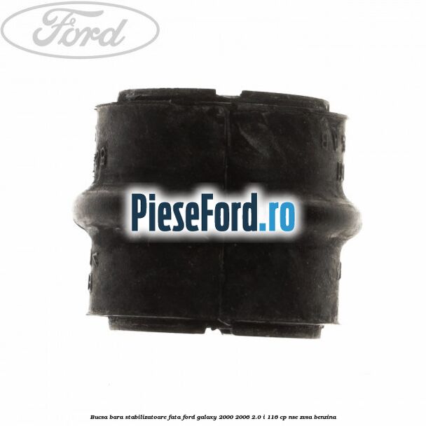 Bucsa bara stabilizatoare fata Ford Galaxy 2000-2006 2.0 i 116 cp NSE, ZVSA benzina