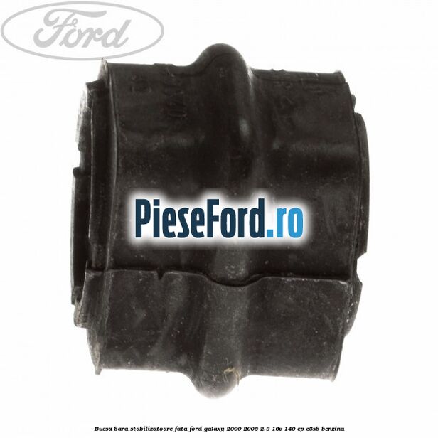 Bucsa bara stabilizatoare fata Ford Galaxy 2000-2006 2.3 16V 140 cp E5SB benzina