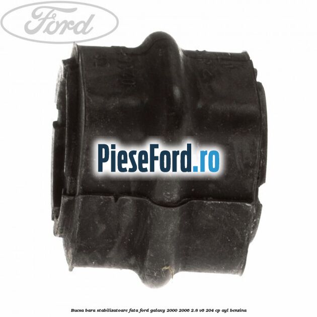 Bucsa bara stabilizatoare fata Ford Galaxy 2000-2006 2.8 V6 204 cp AYL benzina