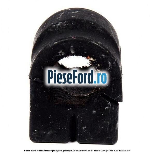 Bucsa bara stabilizatoare fata Ford Galaxy 2015-2023 2.0 TDCi BI-Turbo 210 cp T9CB, T9CC, T9CD diesel