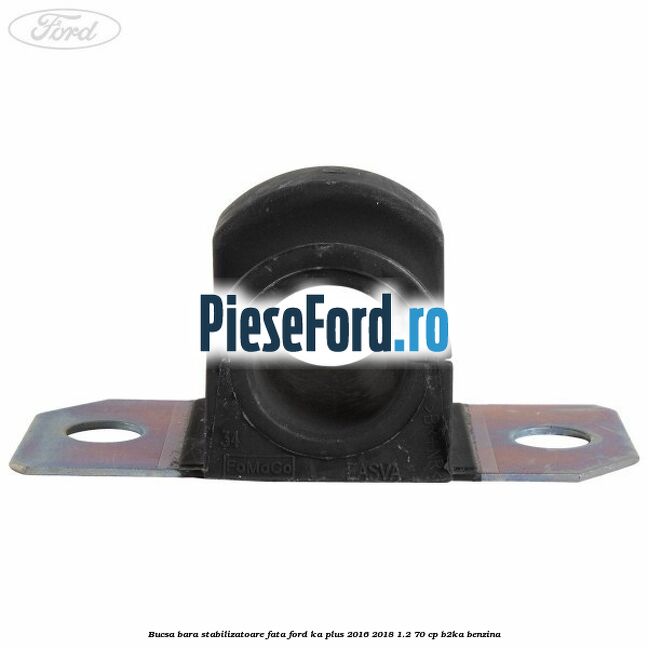 Bucsa bara stabilizatoare fata Ford Ka plus 2016-2018 1.2 70 cp B2KA benzina