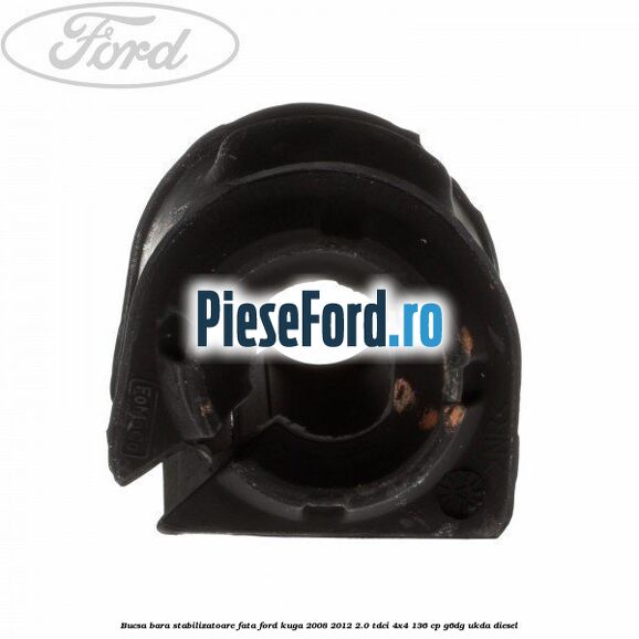 Bucsa bara stabilizatoare fata Ford Kuga 2008-2012 2.0 TDCi 4x4 136 cp G6DG, UKDA diesel