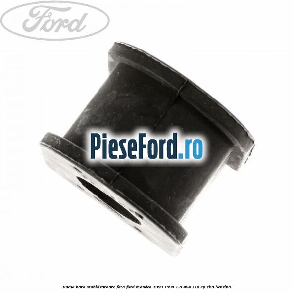 Bucsa bara stabilizatoare fata Ford Mondeo 1993-1996 1.8 4x4 115 cp RKA benzina