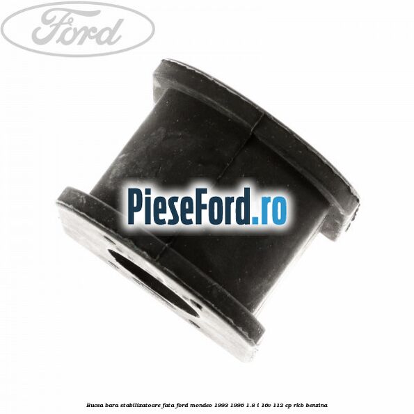 Bucsa bara stabilizatoare fata Ford Mondeo 1993-1996 1.8 i 16V 112 cp RKB benzina