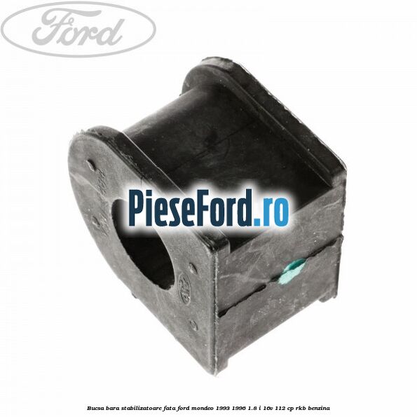 Bucsa bara stabilizatoare fata Ford Mondeo 1993-1996 1.8 i 16V 112 cp RKB benzina