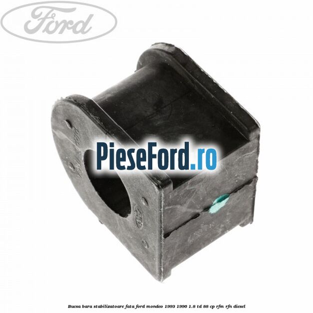 Bucsa bara stabilizatoare fata Ford Mondeo 1993-1996 1.8 TD 88 cp RFM, RFN diesel