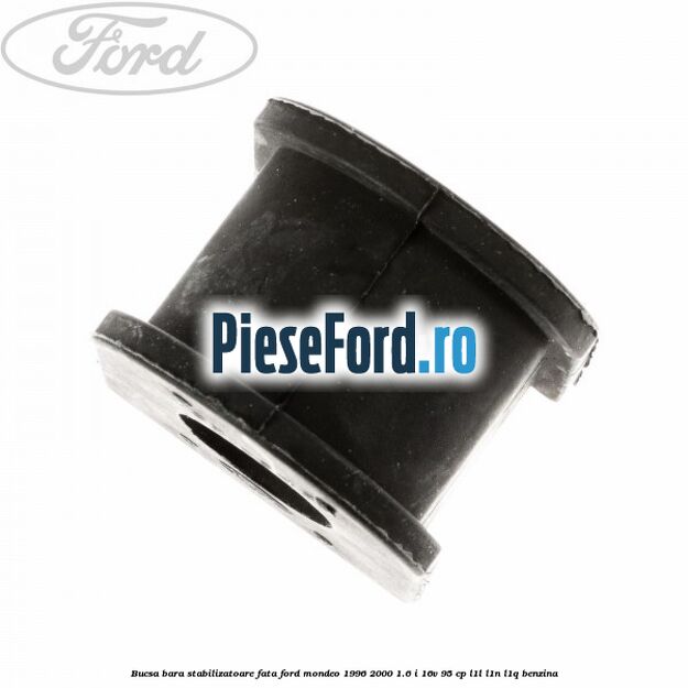 Bucsa bara stabilizatoare fata Ford Mondeo 1996-2000 1.6 i 16V 95 cp L1L, L1N, L1Q benzina