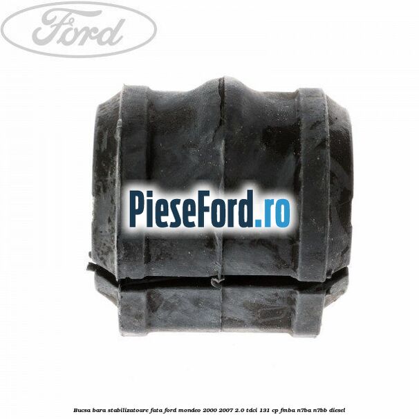 Bucsa bara stabilizatoare fata Ford Mondeo 2000-2007 2.0 TDCi 131 cp FMBA, N7BA, N7BB diesel