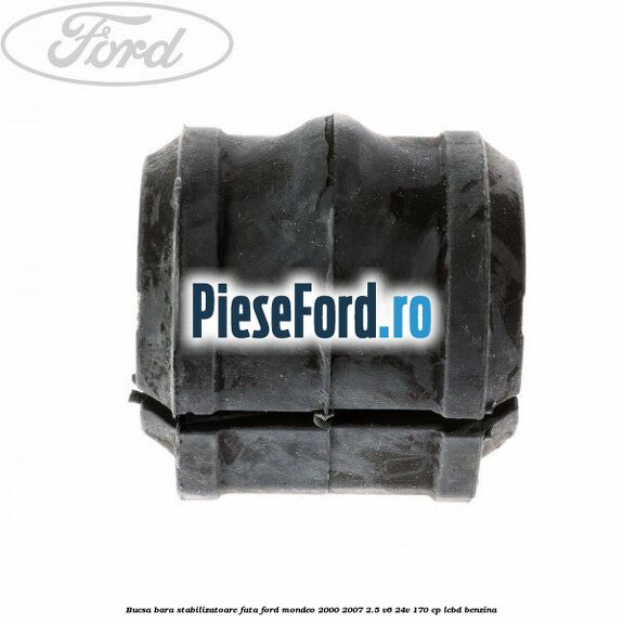 Bucsa bara stabilizatoare fata Ford Mondeo 2000-2007 2.5 V6 24V 170 cp