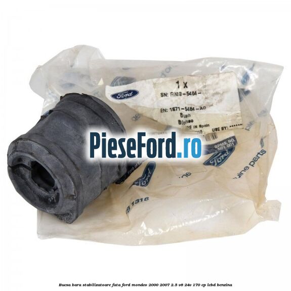 Bucsa bara stabilizatoare fata Ford Mondeo 2000-2007 2.5 V6 24V 170 cp Bucsa bara stabilizatoare fata Ford Mondeo 2000-2007 2.5 V6 24V 170 cp LCBD benzina
