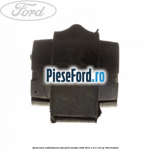 Bucsa bara stabilizatoare fata Ford Mondeo 2008-2014 1.6 Ti 110 cp RHBA benzina