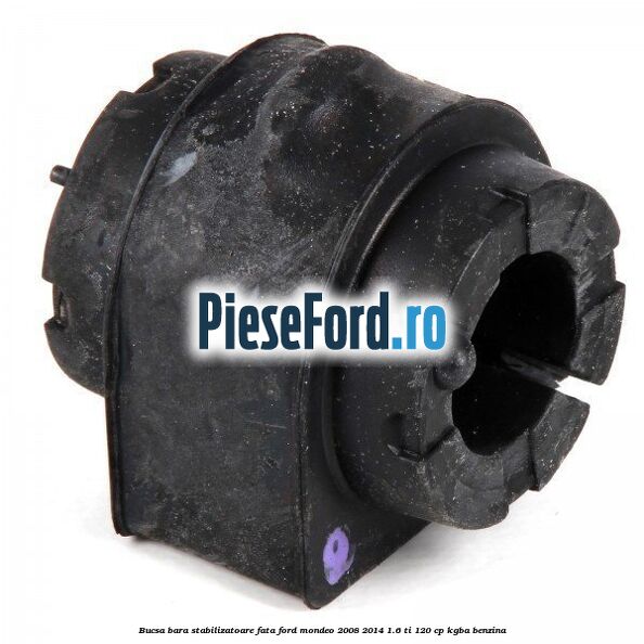 Bucsa bara stabilizatoare fata Ford Mondeo 2008-2014 1.6 Ti 120 cp Bucsa bara stabilizatoare fata Ford Mondeo 2008-2014 1.6 Ti 120 cp KGBA benzina