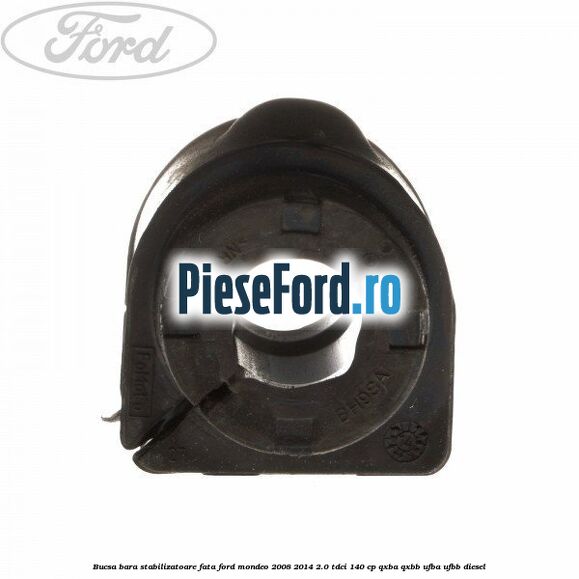 Bucsa bara stabilizatoare fata Ford Mondeo 2008-2014 2.0 TDCi 140 cp QXBA, QXBB, UFBA, UFBB diesel