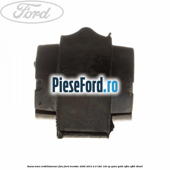 Bucsa bara stabilizatoare fata Ford Mondeo 2008-2014 2.0 TDCi 140 cp QXBA, QXBB, UFBA, UFBB diesel
