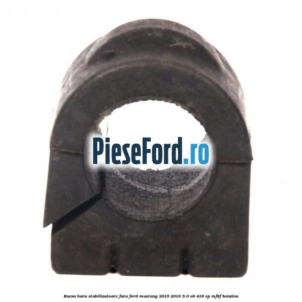 Bucsa bara stabilizatoare fata Ford Mustang 2015-2018 5.0 V8 418 cp MF8F benzina