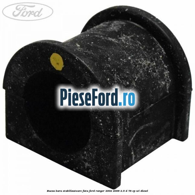 Bucsa bara stabilizatoare fata Ford Ranger 2002-2006 2.5 D 78 cp WL diesel