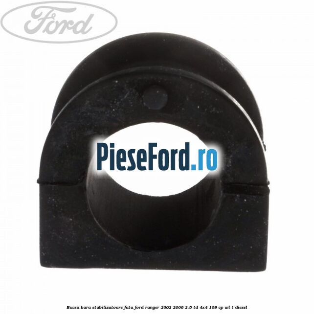 Bucsa bara stabilizatoare fata Ford Ranger 2002-2006 2.5 TD 4x4 109 cp WL-T diesel