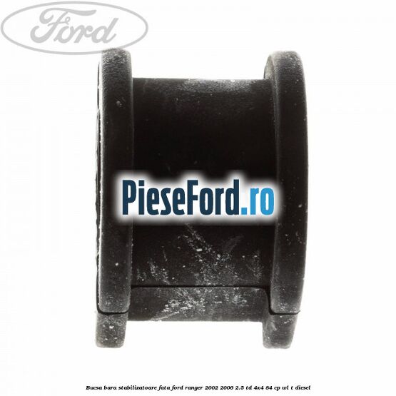 Bucsa bara stabilizatoare fata Ford Ranger 2002-2006 2.5 TD 4x4 84 cp WL-T diesel