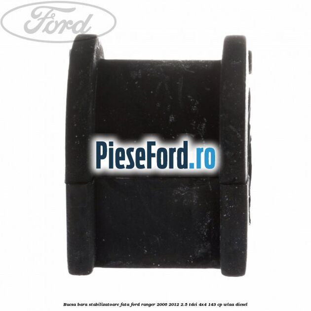 Bucsa bara stabilizatoare fata Ford Ranger 2006-2012 2.5 TDCi 4x4 143 cp WLAA diesel